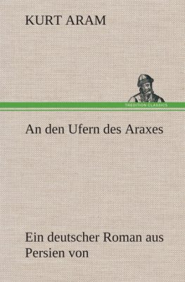 Kurt Aram_An den Ufern des Araxes_Book Cover